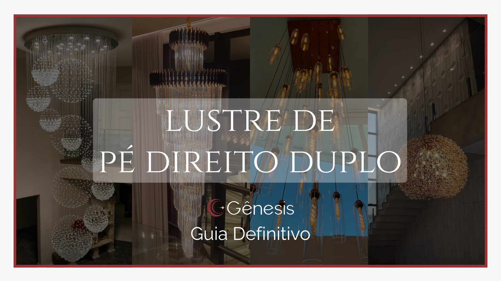 Banner sobre lustres para pé direito duplo da Lustres Gênesis, apresentando diferentes modelos de lustres modernos e sofisticados instalados em ambientes amplos com escadas e salas de alto padrão, incluindo peças de cristal, tubos suspensos e designs contemporâneos; ao centro, texto “Lustre de Pé Direito Duplo – Guia Definitivo”.