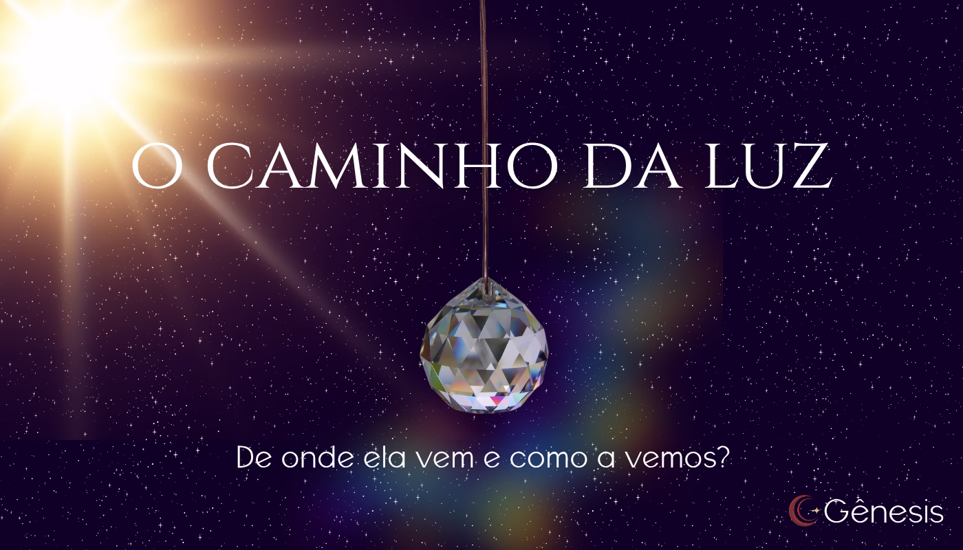 O caminho da luz: de onde ela vem e como a vemos?